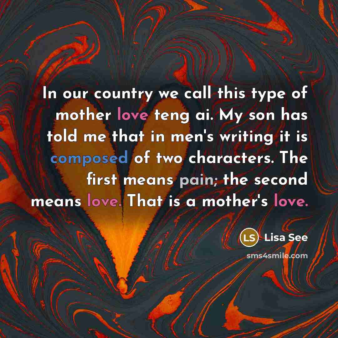 “In our country we call this type of mother love…” quote by Lisa See