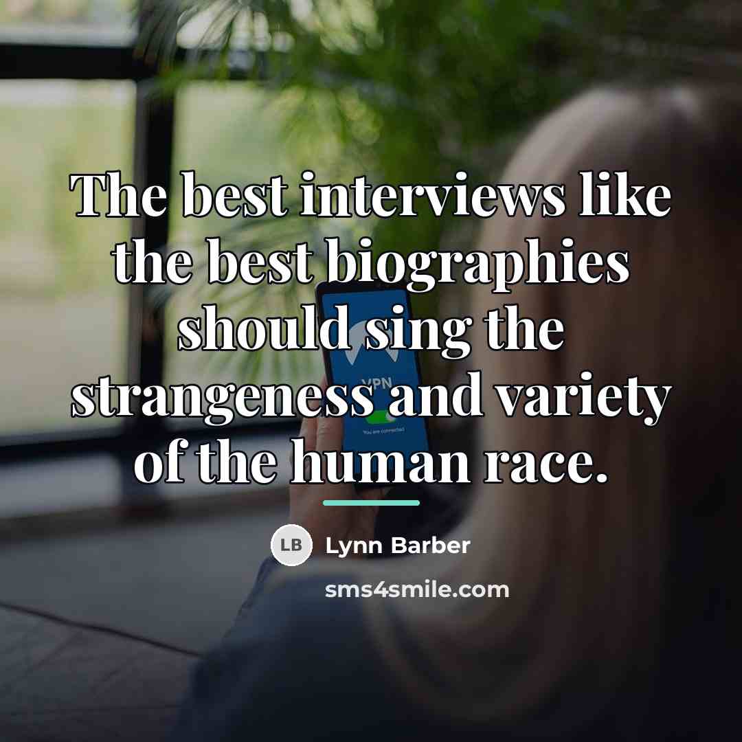 “The best interviews like the best biographies should sing the…” quote by Lynn Barber