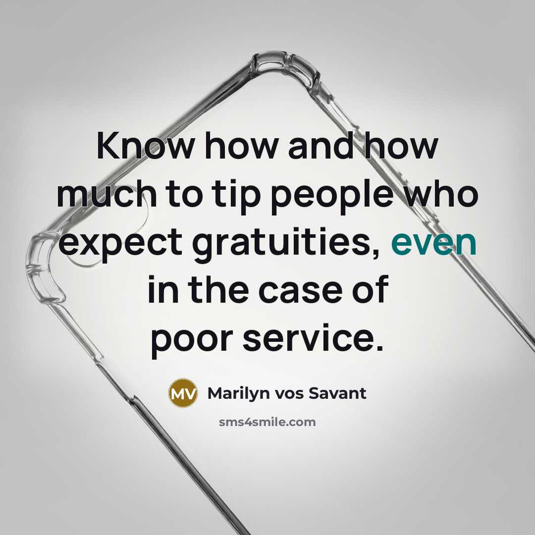 “Know how and how much to tip people who expect…” quote by Marilyn vos Savant