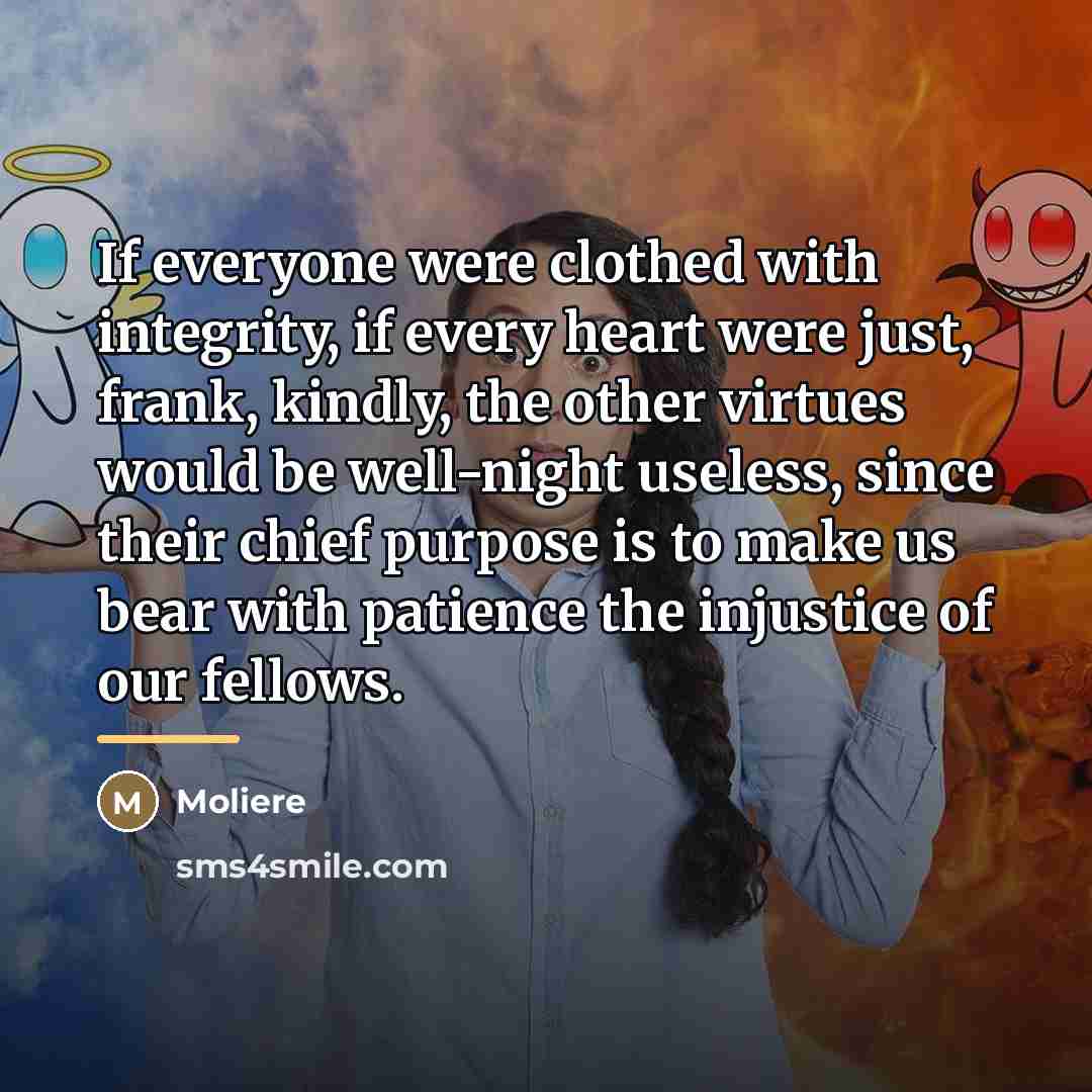 “If everyone were clothed with integrity, if every heart were…” quote by Moliere