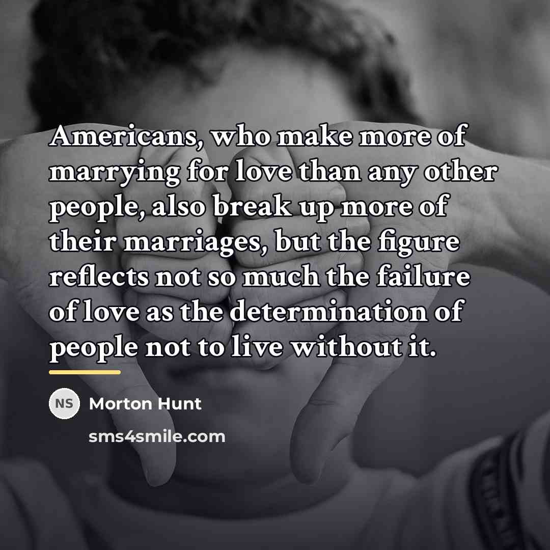 “Americans, who make more of marrying for love than any…” quote by Morton Hunt