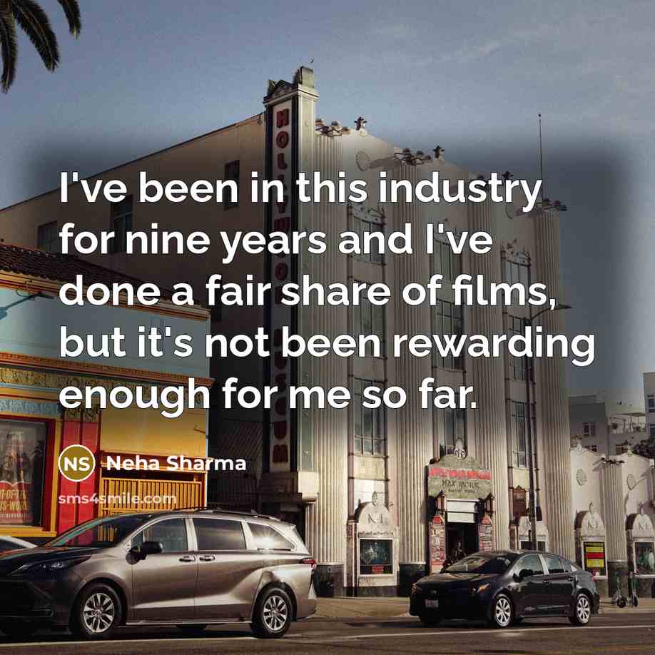 “I've been in this industry for nine years and I've…” quote by Neha Sharma