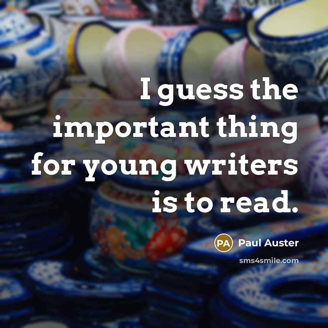 “I guess the important thing for young writers is to…” quote by Paul Auster