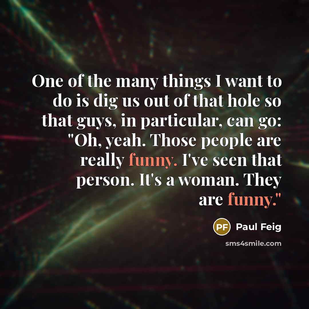 “One of the many things I want to do is…” quote by Paul Feig