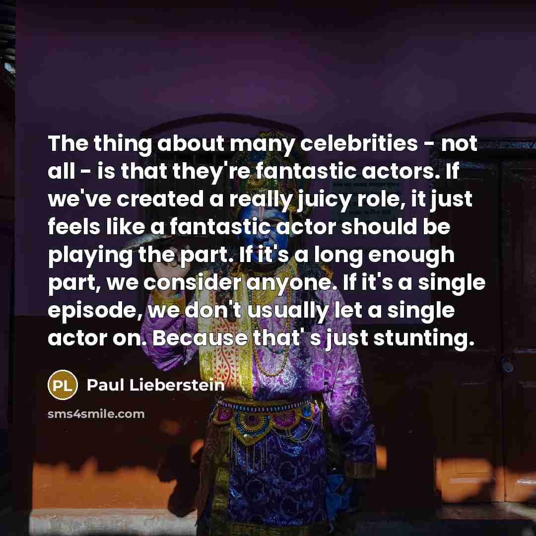 “The thing about many celebrities - not all - is…” quote by Paul Lieberstein