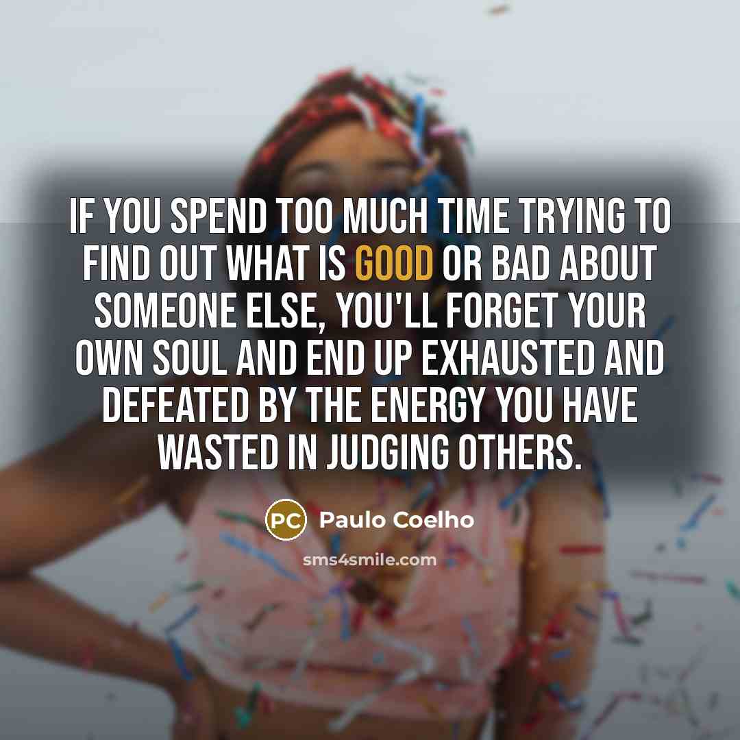 “If you spend too much time trying to find out…” quote by Paulo Coelho