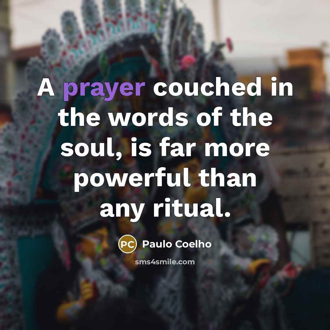 “A prayer couched in the words of the soul, is…” quote by Paulo Coelho