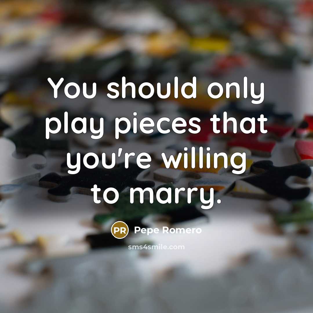 “You should only play pieces that you're willing to marry.…” quote by Pepe Romero