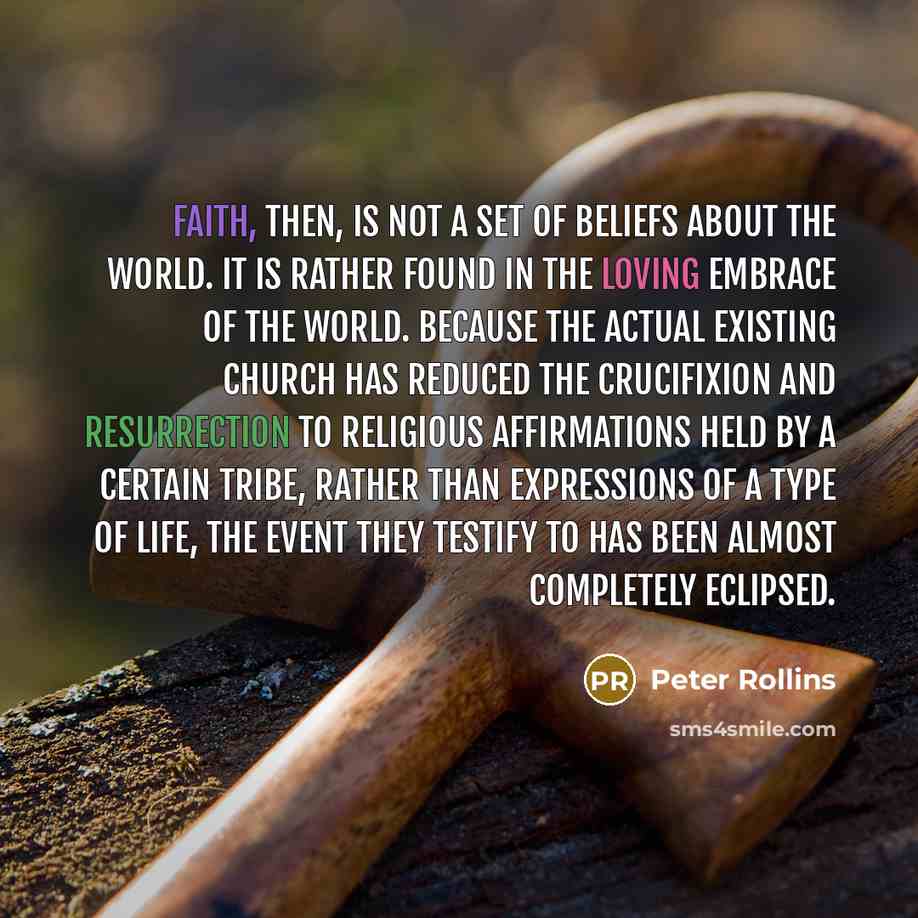 “Faith, then, is not a set of beliefs about the…” quote by Peter Rollins