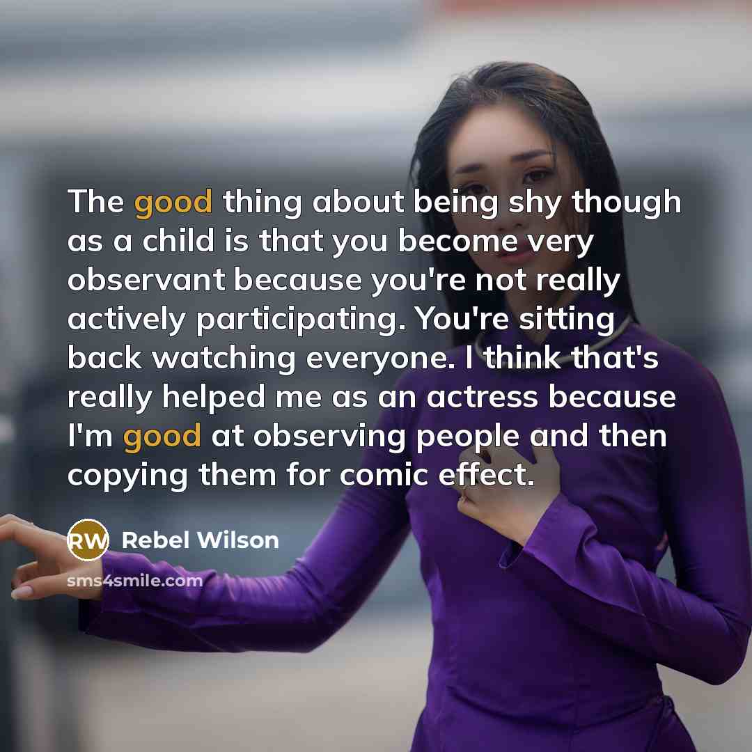 “The good thing about being shy though as a child…” quote by Rebel Wilson