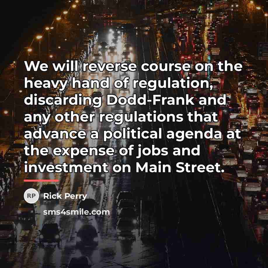 “We will reverse course on the heavy hand of regulation,…” quote by Rick Perry
