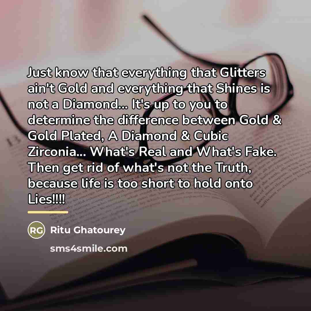 “Just know that everything that Glitters ain't Gold and everything…” quote by Ritu Ghatourey