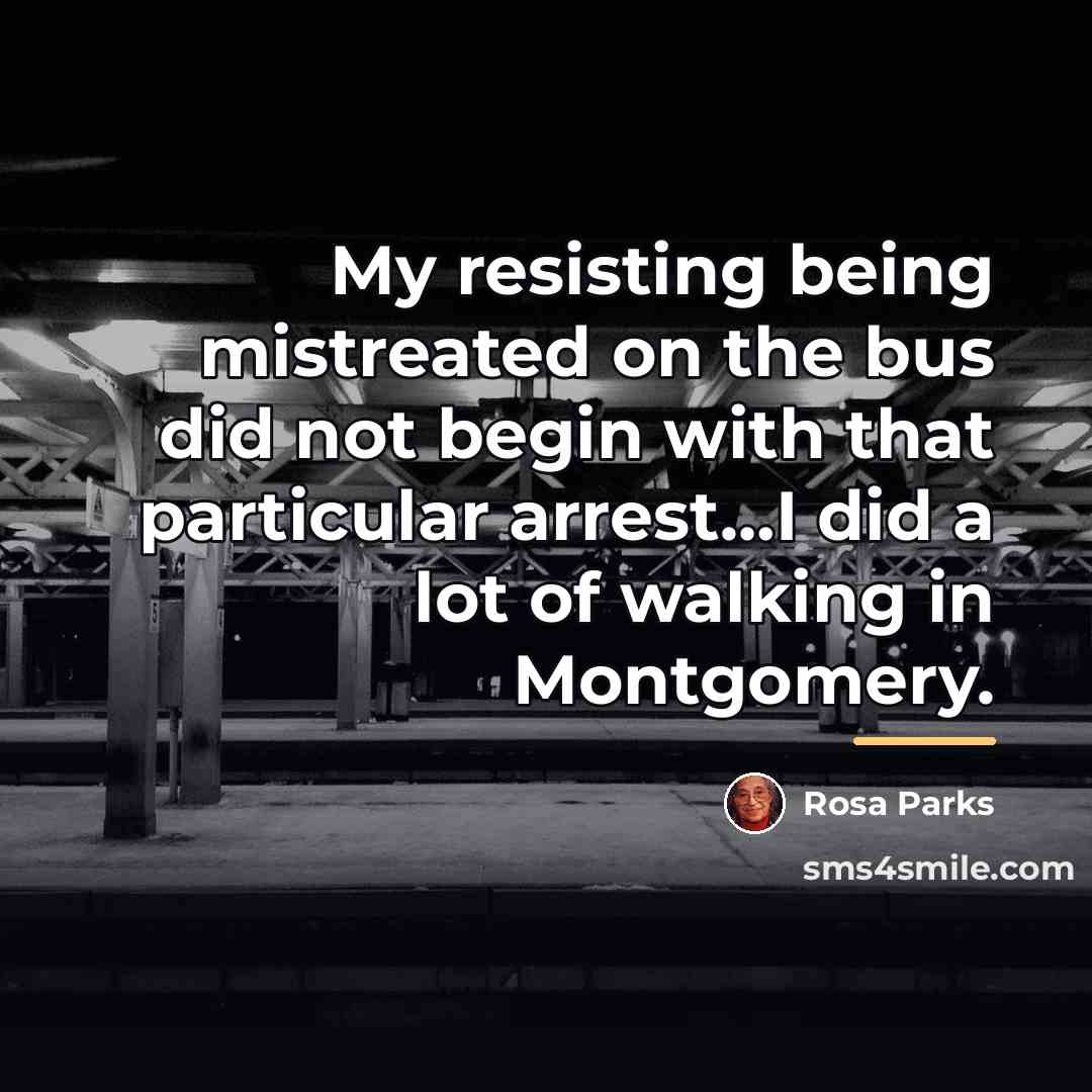 “My resisting being mistreated on the bus did not begin…” quote by Rosa Parks