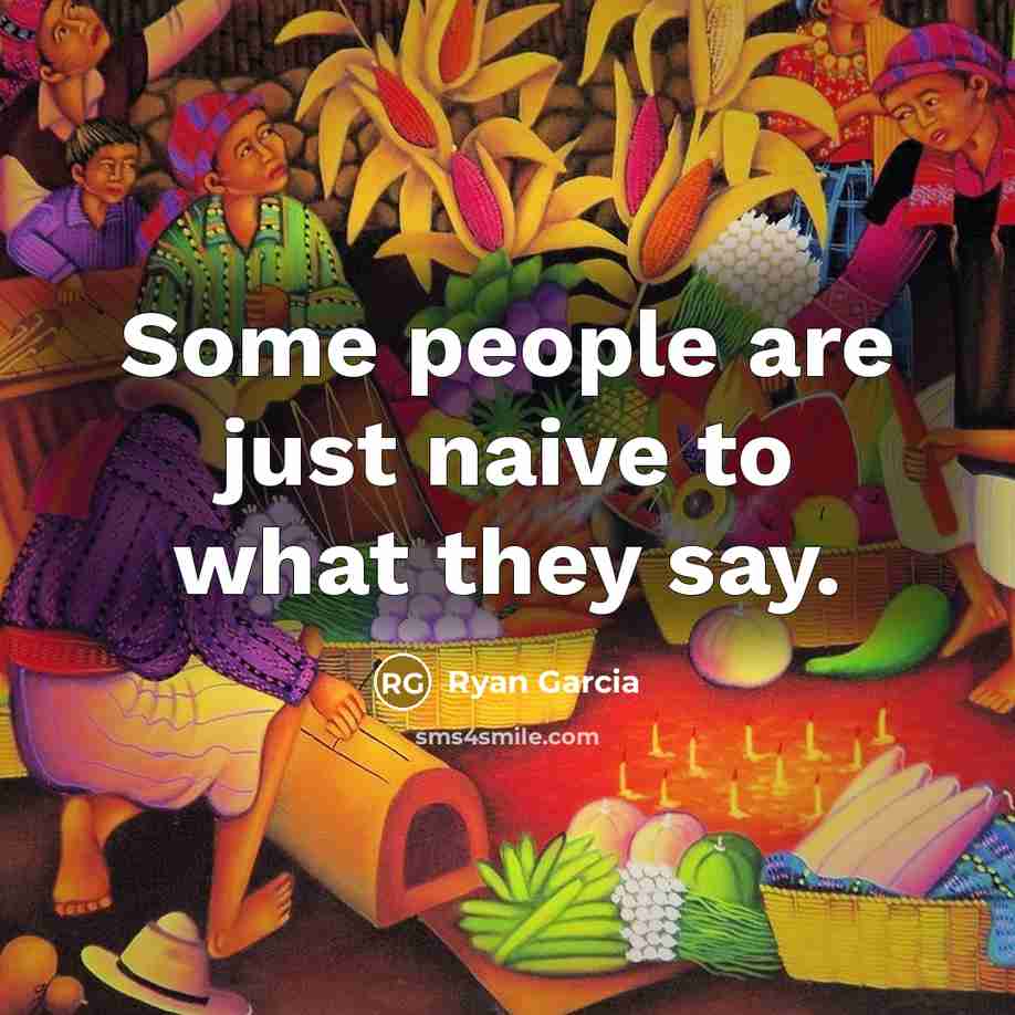 “Some people are just naive to what they say.…” quote by Ryan Garcia