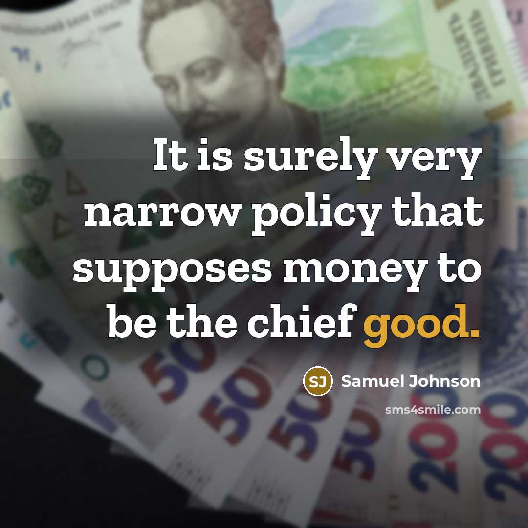 “It is surely very narrow policy that supposes money to…” quote by Samuel Johnson