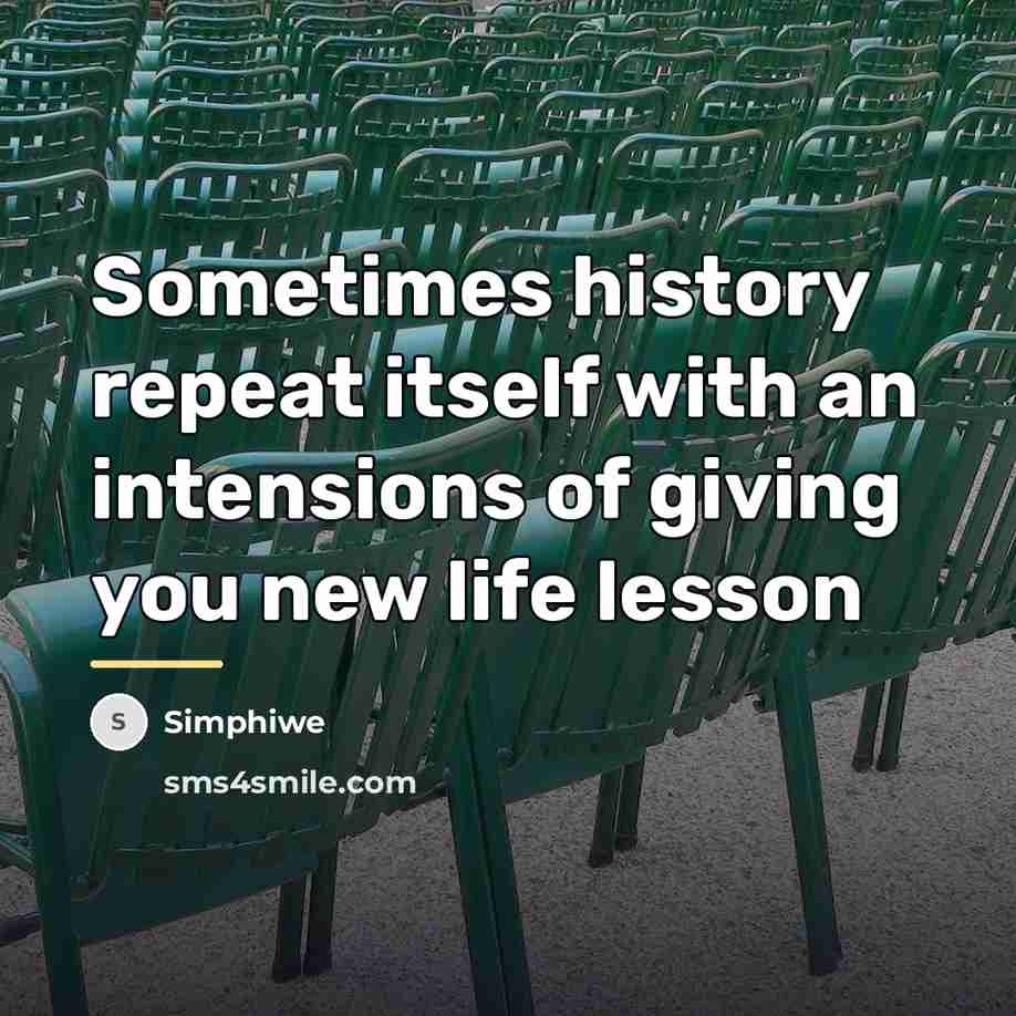 “Sometimes history repeat itself with an intensions of giving you…” quote by Simphiwe