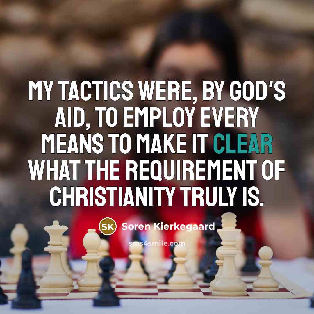 “My tactics were, by God's aid, to employ every means…” quote by Soren Kierkegaard