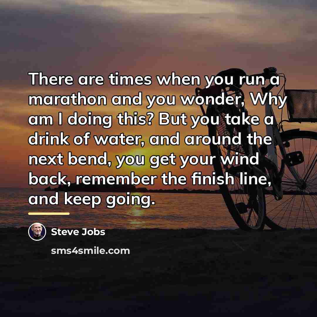 “There are times when you run a marathon and you…” quote by Steve Jobs