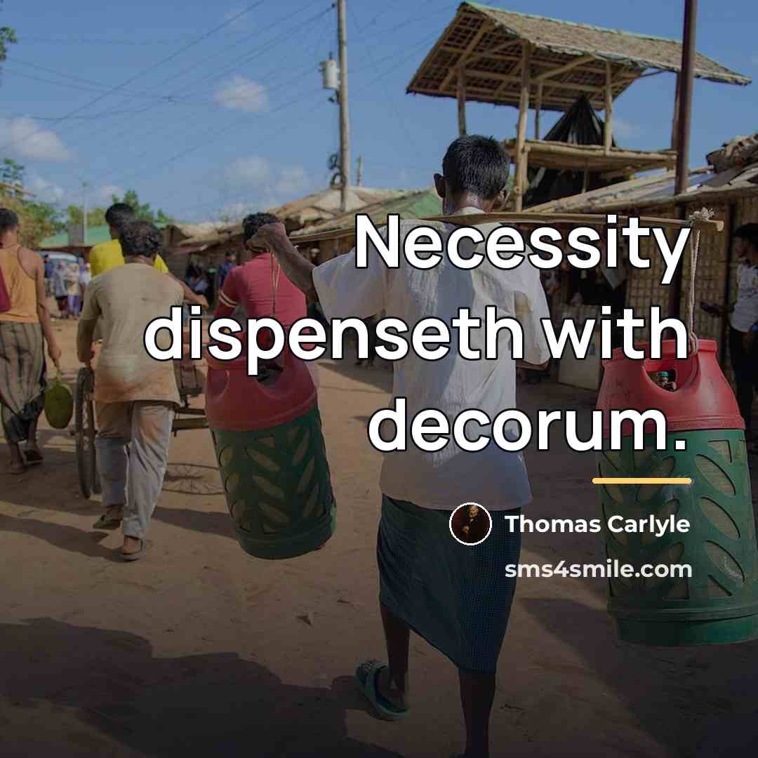 “Necessity dispenseth with decorum.…” quote by Thomas Carlyle