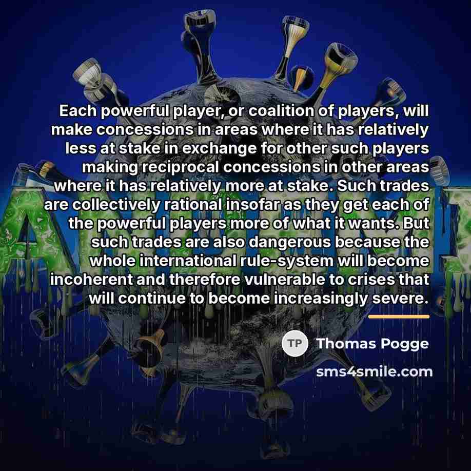“Each powerful player, or coalition of players, will make concessions…” quote by Thomas Pogge