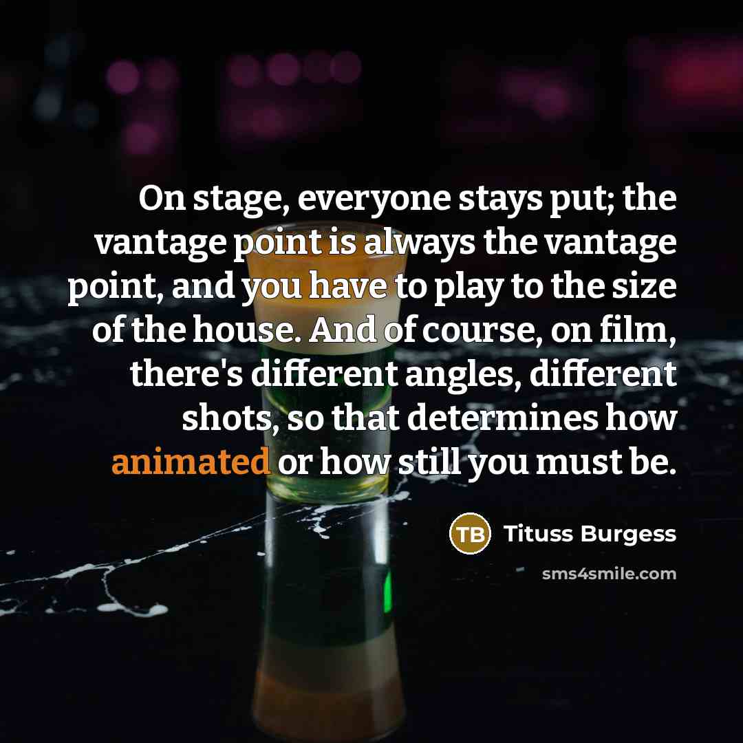 “On stage, everyone stays put; the vantage point is always…” quote by Tituss Burgess