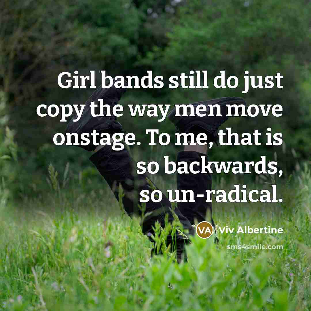 “Girl bands still do just copy the way men move…” quote by Viv Albertine