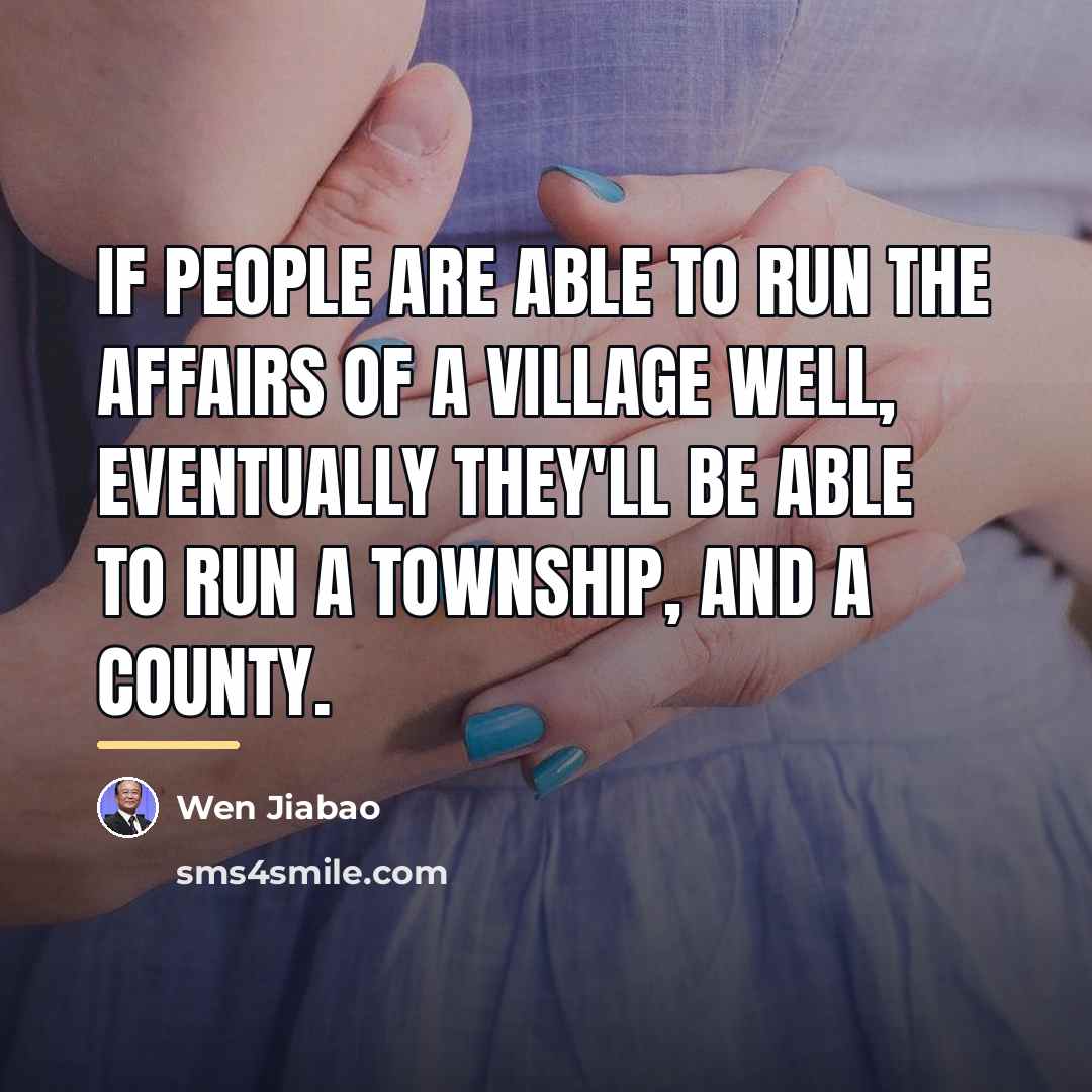 “If people are able to run the affairs of a…” quote by Wen Jiabao