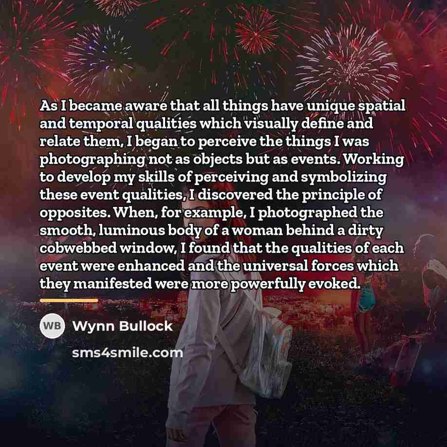 “As I became aware that all things have unique spatial…” quote by Wynn Bullock