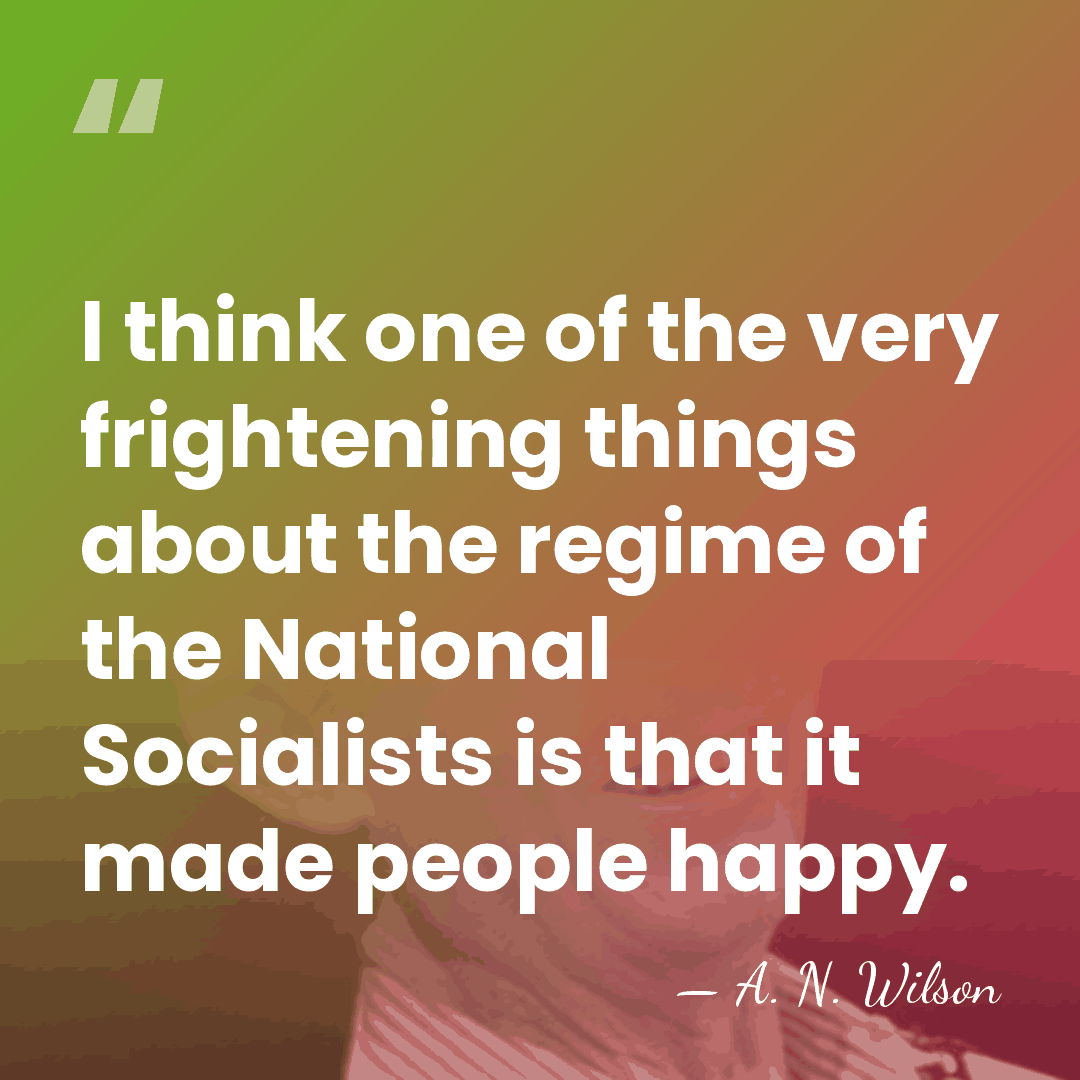 I think one of the very frightening things about the regime of&hellip; - A. N. Wilson