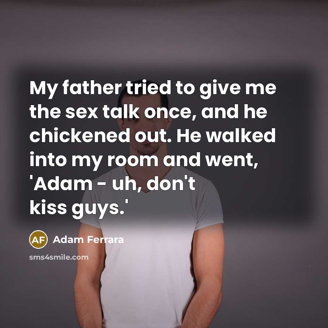 “My father tried to give me the sex talk once,…” quote by Adam Ferrara
