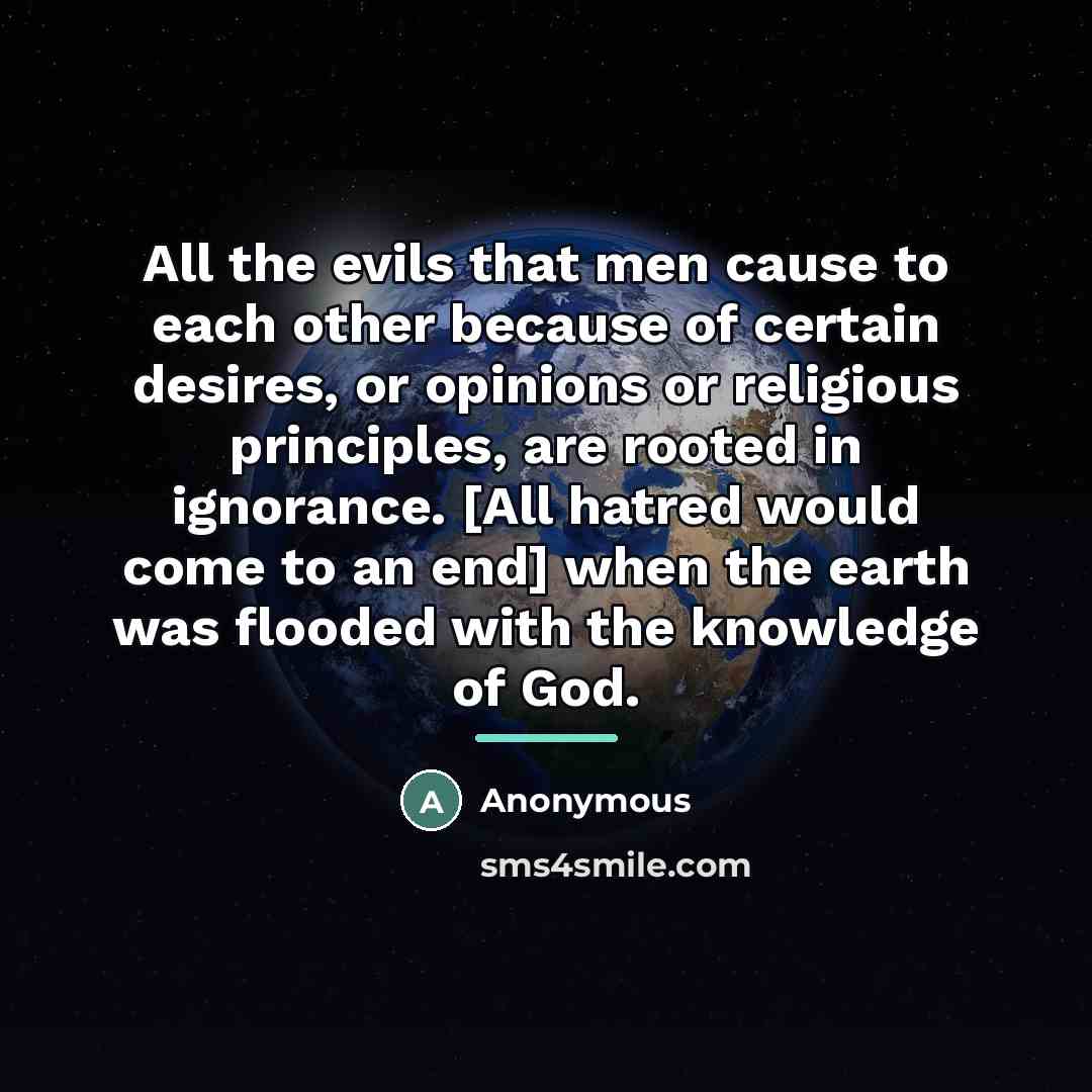 “All the evils that men cause to each other because…” quote by Anonymous