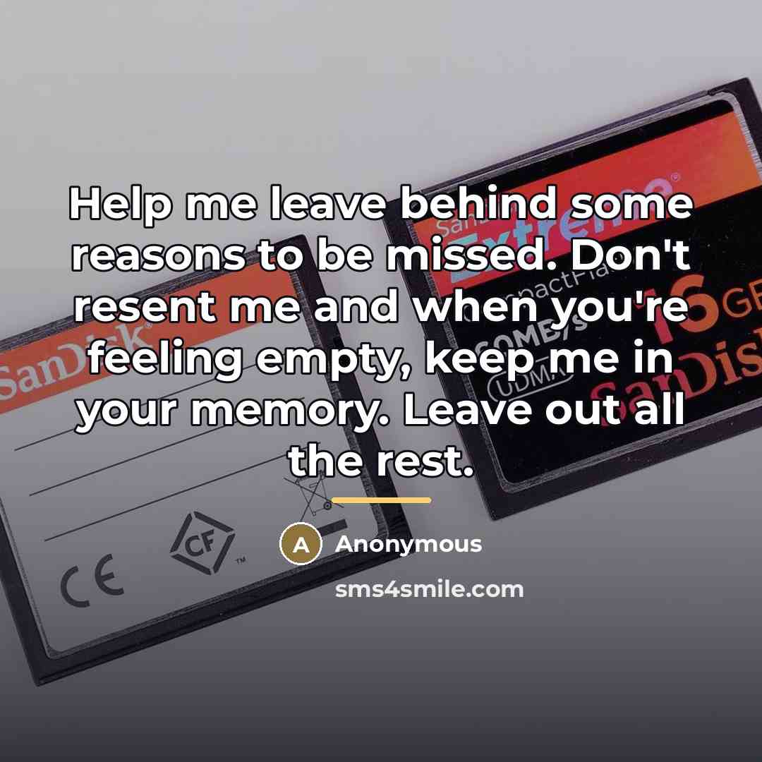 “Help me leave behind some reasons to be missed. Don't…” quote by Anonymous