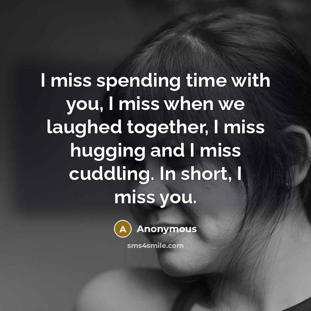 “I miss spending time with you, I miss when we…” quote by Anonymous