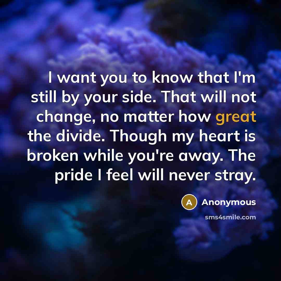 “I want you to know that I'm still by your…” quote by Anonymous
