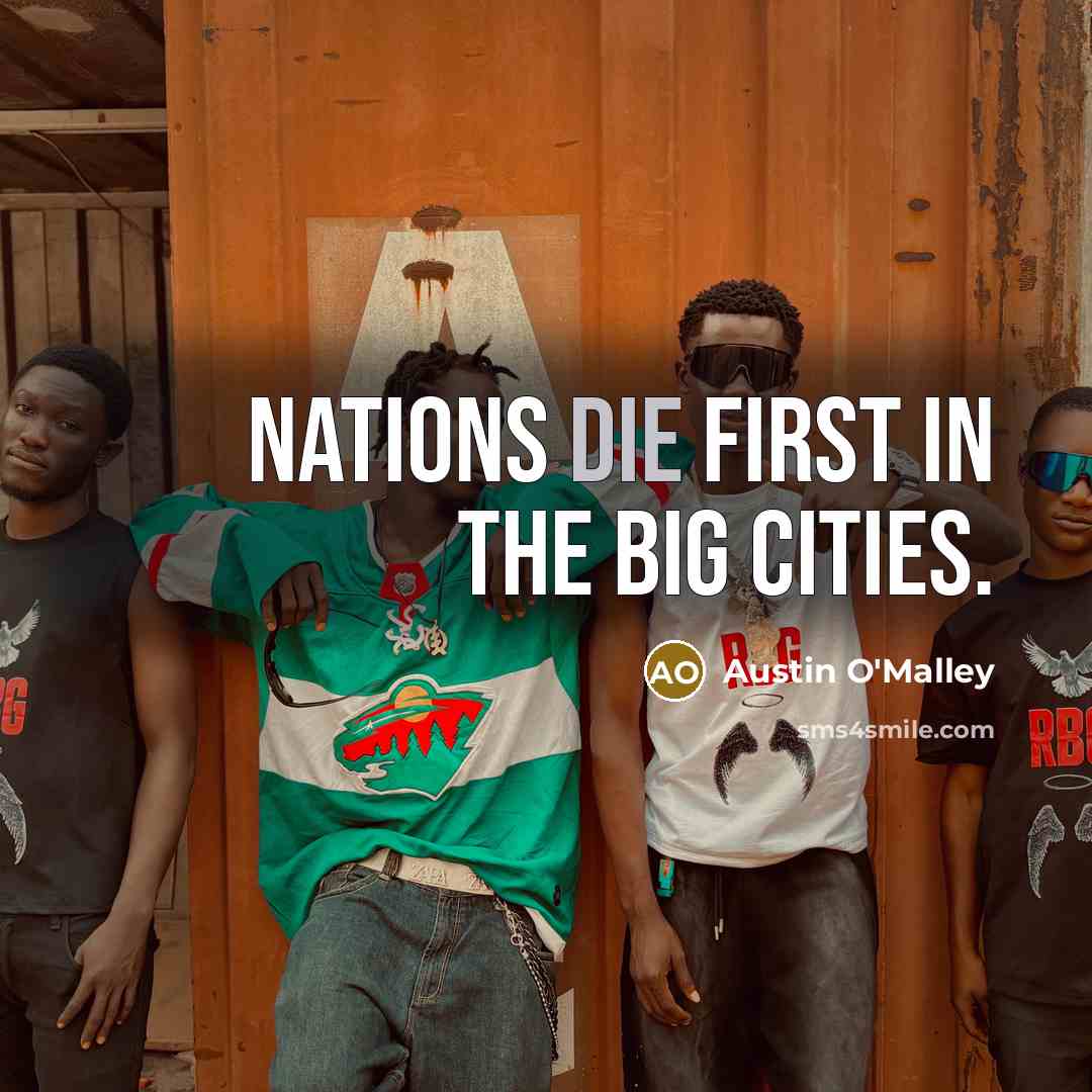 “Nations die first in the big cities.…” quote by Austin O'Malley