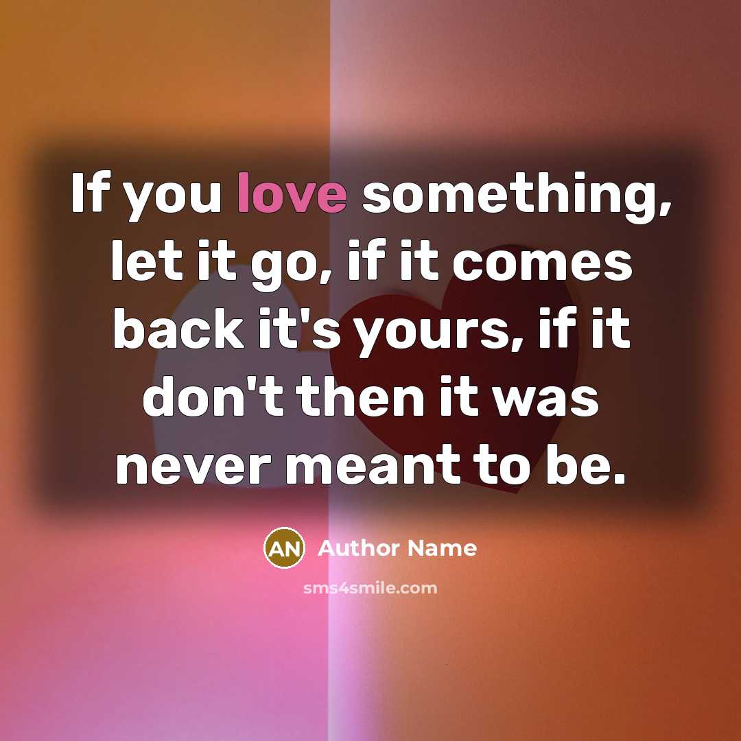 “If you love something, let it go, if it comes…” quote by Author Name