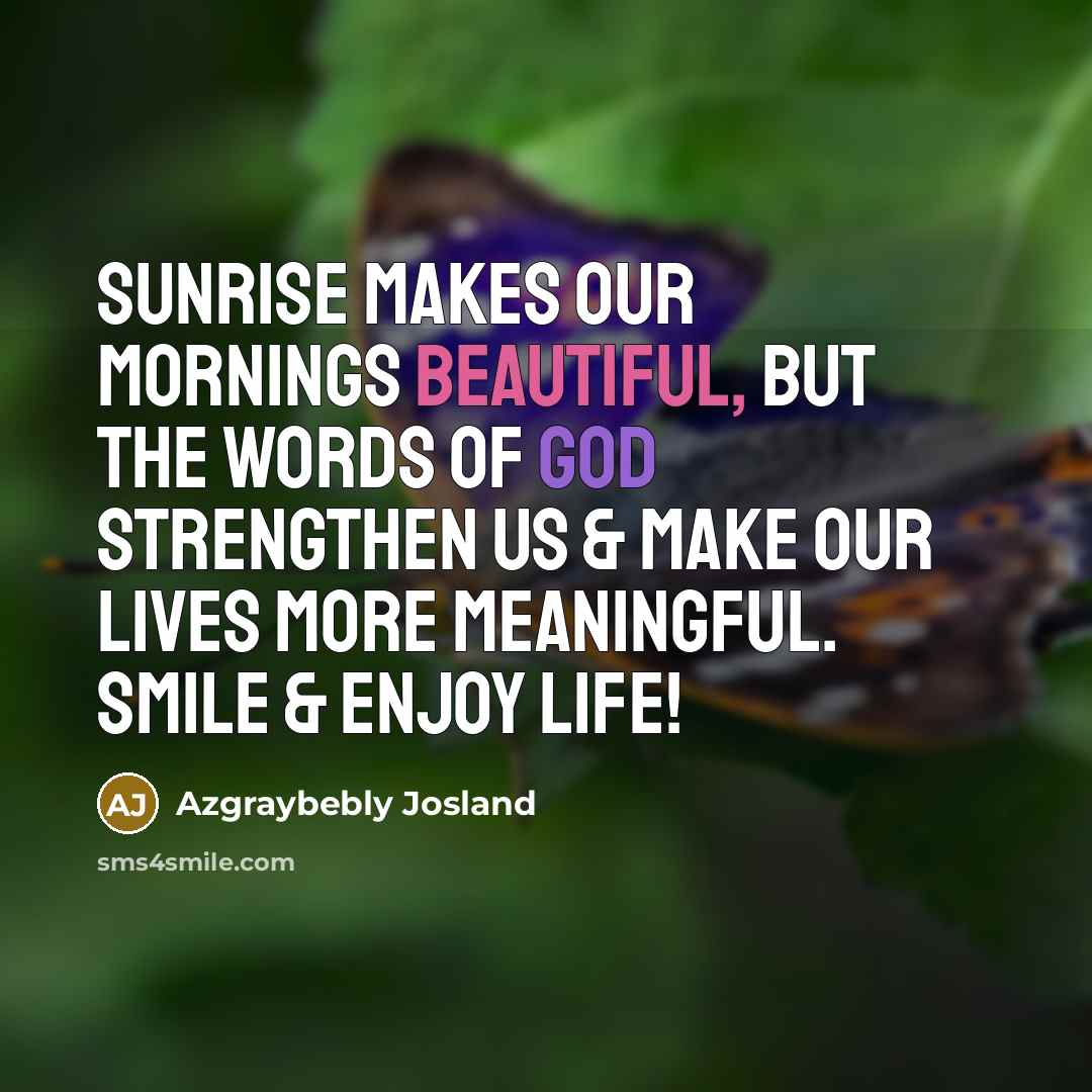 “Sunrise makes our mornings beautiful, but the words of GOD…” quote by Azgraybebly Josland