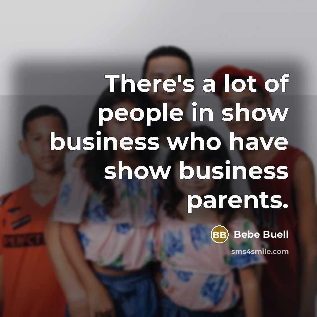 “There's a lot of people in show business who have…” quote by Bebe Buell