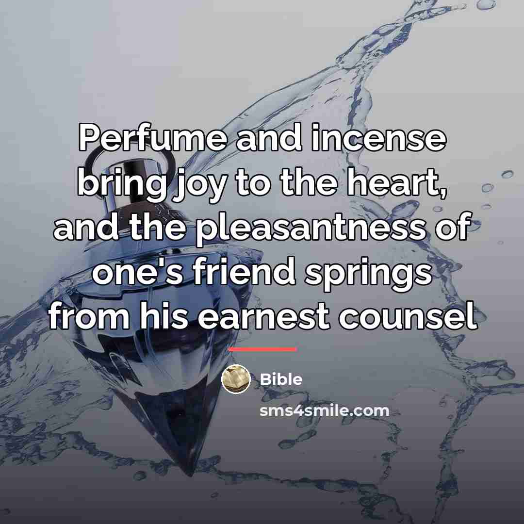 “Perfume and incense bring joy to the heart, and the…” quote by Bible