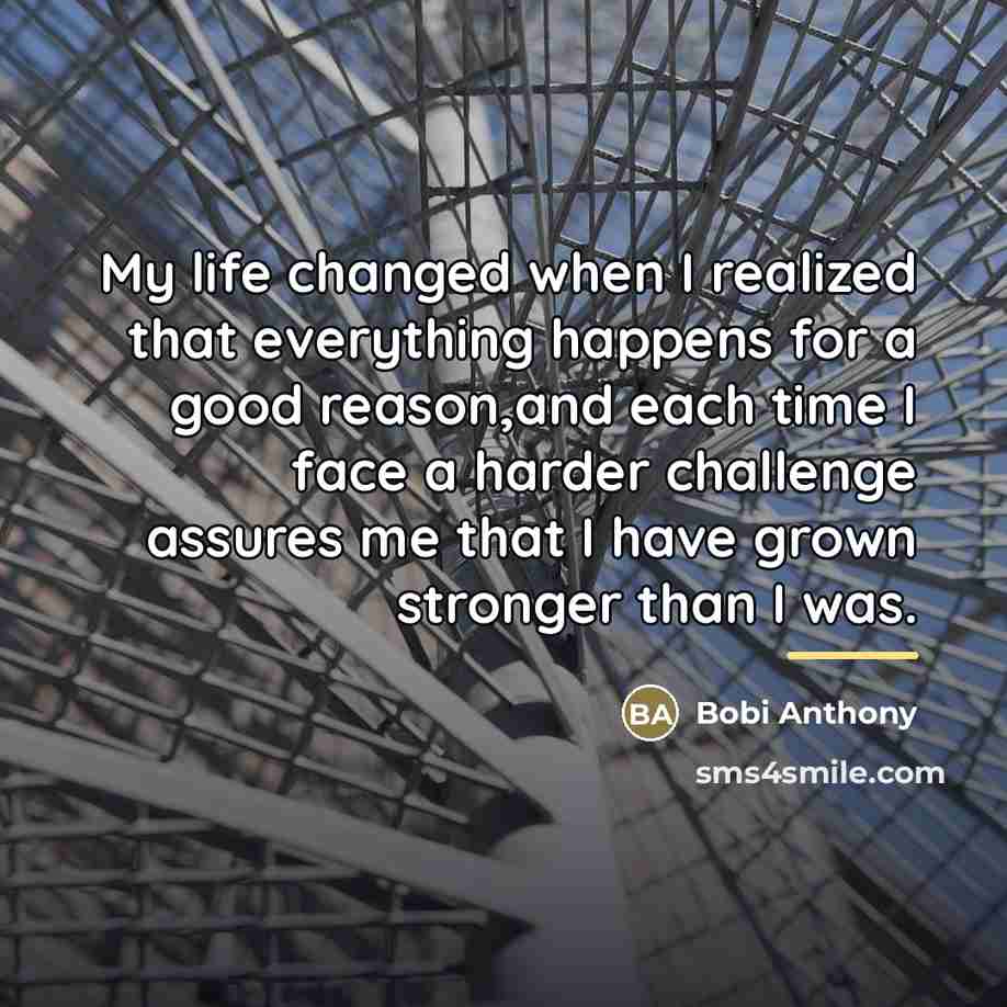 “My life changed when I realized that everything happens for…” quote by Bobi Anthony