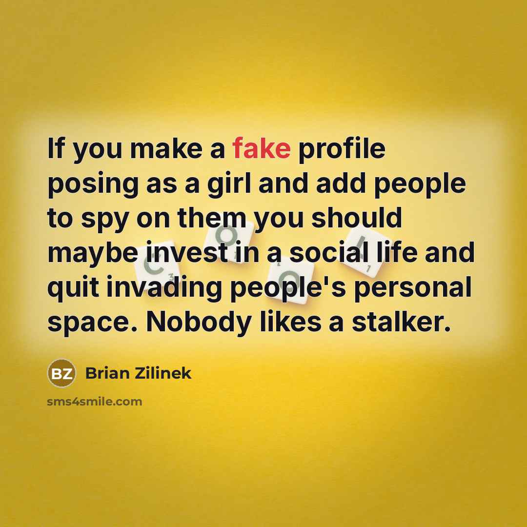 “If you make a fake profile posing as a girl…” quote by Brian Zilinek