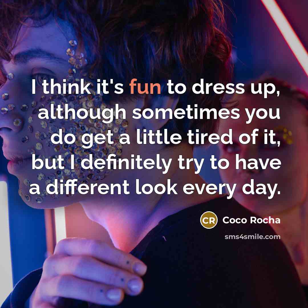 “I think it's fun to dress up, although sometimes you…” quote by Coco Rocha