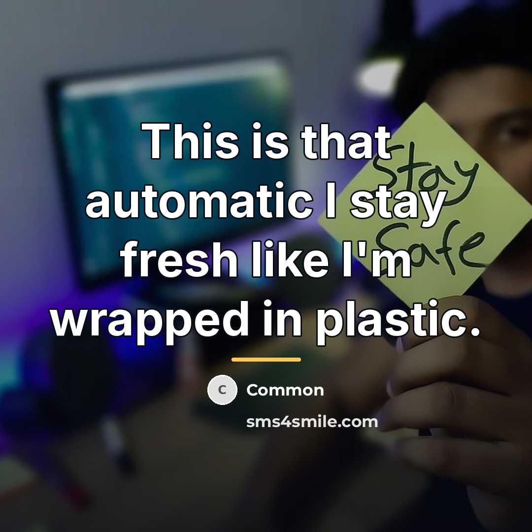 “This is that automatic I stay fresh like I'm wrapped…” quote by Common