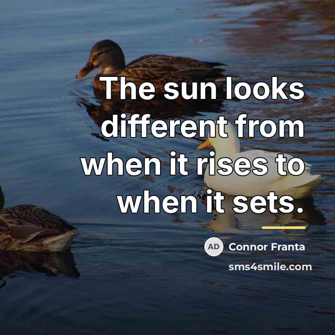 “The sun looks different from when it rises to when…” quote by Connor Franta
