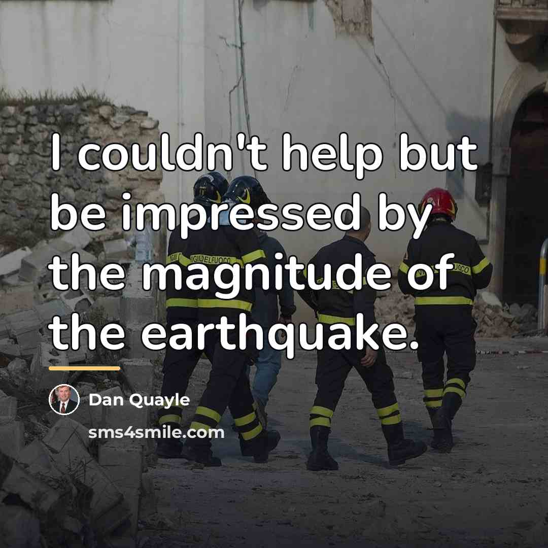 “I couldn't help but be impressed by the magnitude of…” quote by Dan Quayle