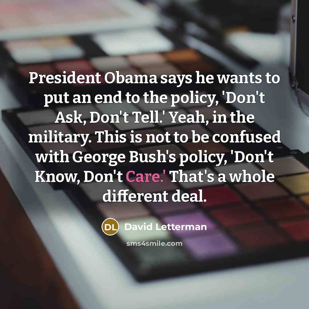 “President Obama says he wants to put an end to…” quote by David Letterman