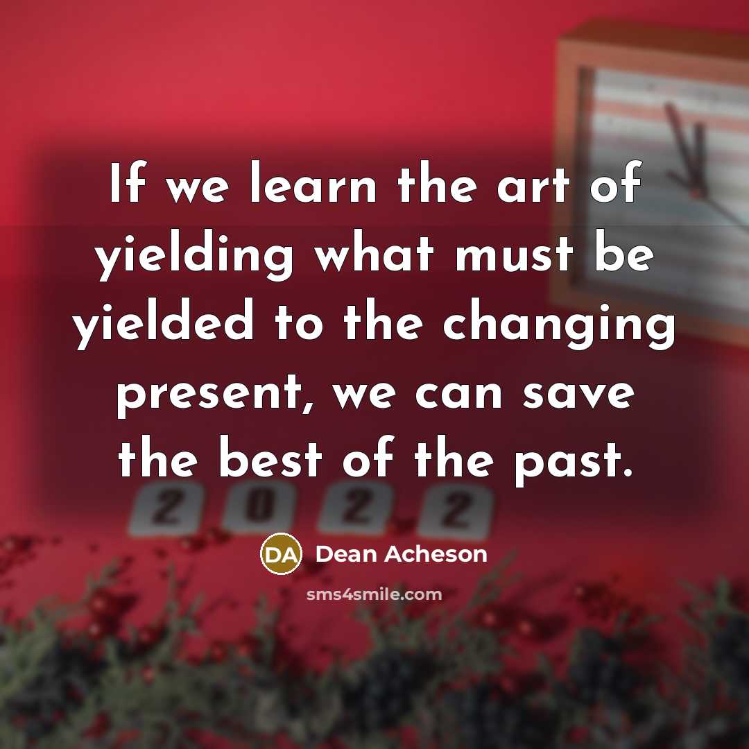 “If we learn the art of yielding what must be…” quote by Dean Acheson