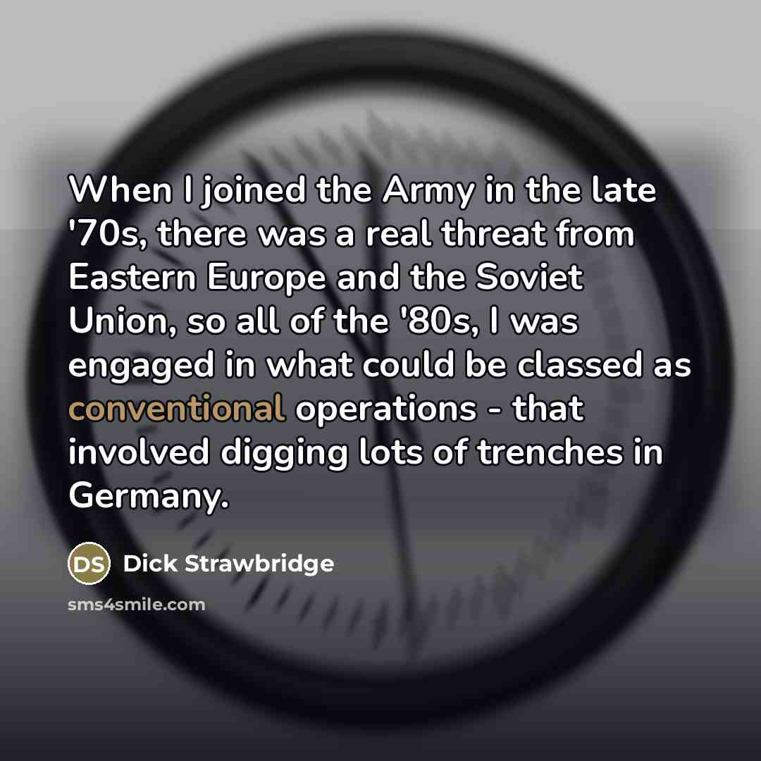“When I joined the Army in the late '70s, there…” quote by Dick Strawbridge