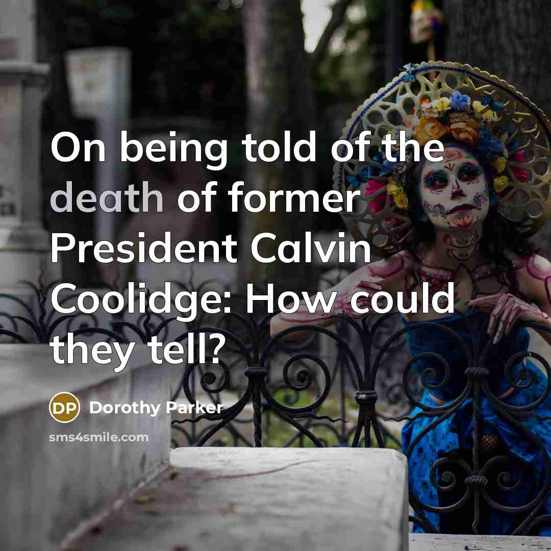 “On being told of the death of former President Calvin…” quote by Dorothy Parker