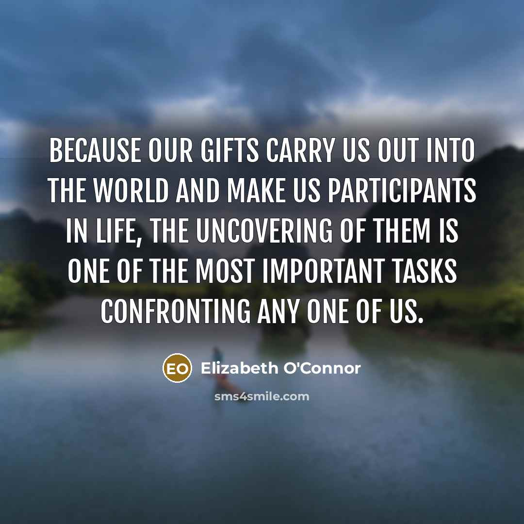 “Because our gifts carry us out into the world and…” quote by Elizabeth O'Connor
